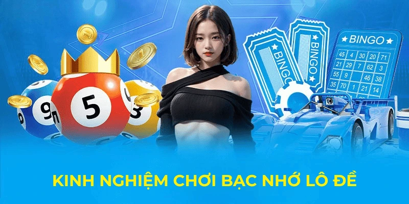 Kinh nghiệm chơi bạc nhớ lô đề miền Bắc