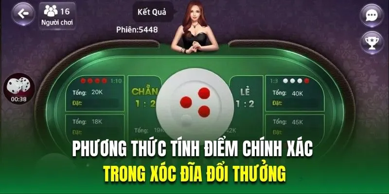 Phương thức tính điểm chính xác trong xóc đĩa đổi thưởng